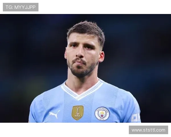 鲁本迪亚斯在曼城的崛起与未来展望：从新星到防线核心的蜕变之路